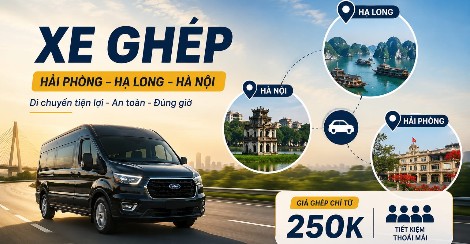 Xe Ghép Hải Phòng Hà Nội Hạ Long – Giá rẻ, đúng giờ, an toàn